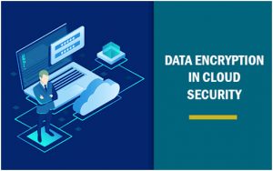 Data Encryption in cloud security