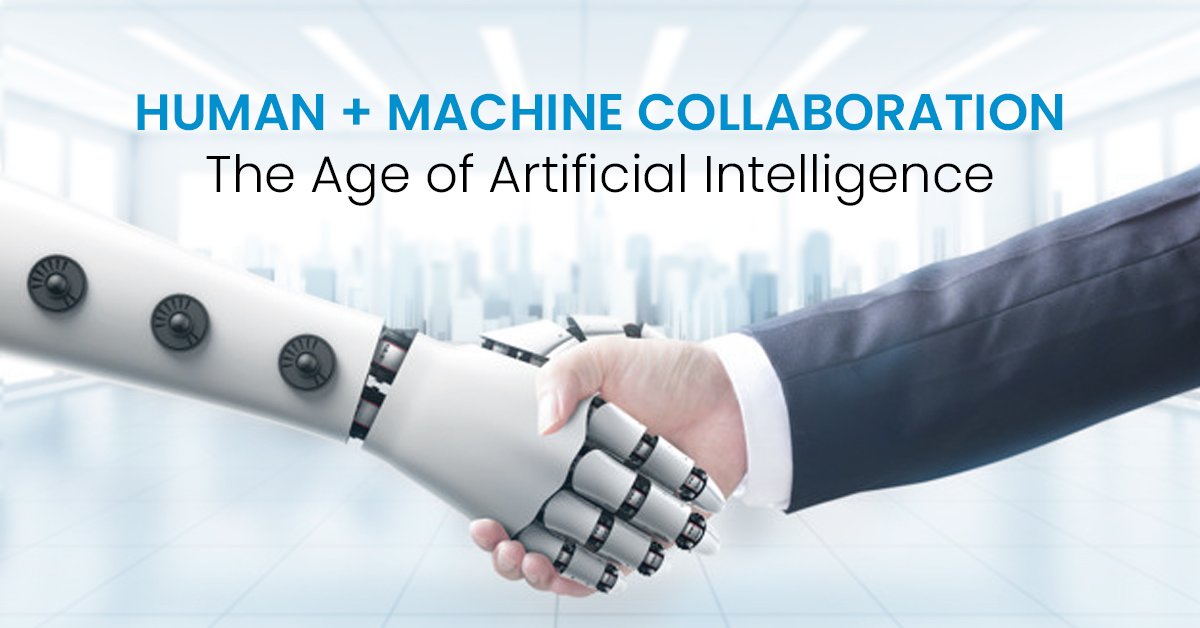 Human & Machine Collaboration – The Age of Artificial Intelligence